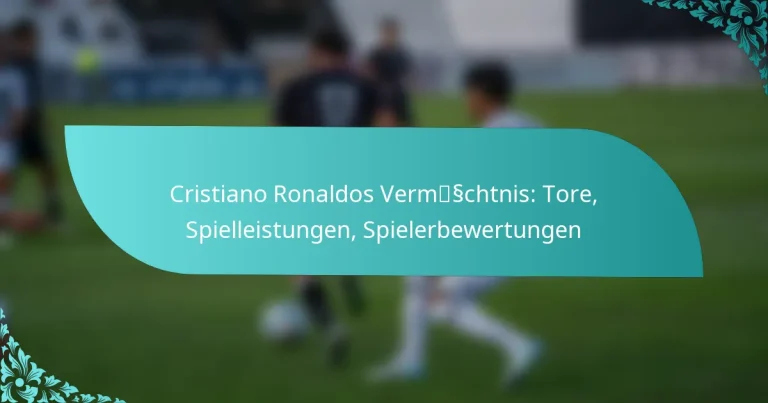 featured-image-cristiano-ronaldos-vermsschtnis-tore-spielleistungen-spielerbewertungen