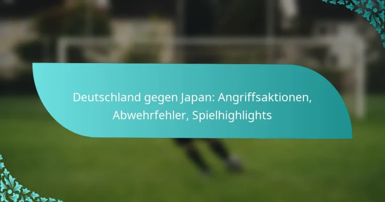 featured-image-deutschland-gegen-japan-angriffsaktionen-abwehrfehler-spielhighlights