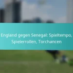 featured-image-england-gegen-senegal-spieltempo-spielerrollen-torchancen
