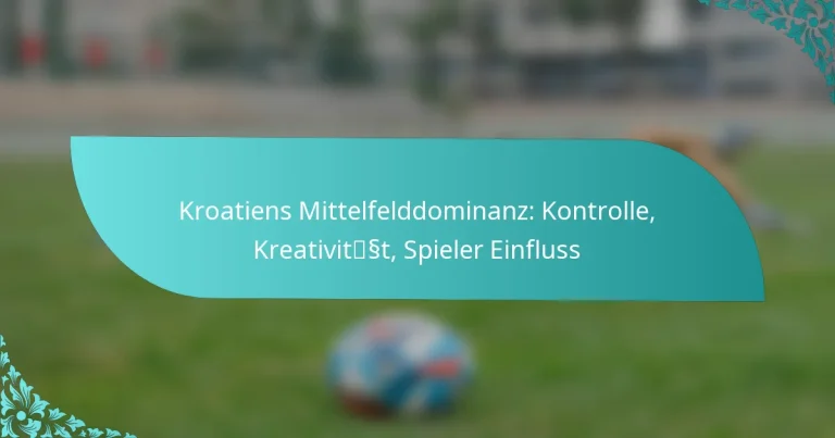 featured-image-kroatiens-mittelfelddominanz-kontrolle-kreativitsst-spieler-einfluss