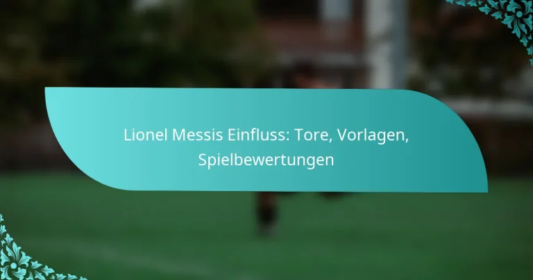 featured-image-lionel-messis-einfluss-tore-vorlagen-spielbewertungen