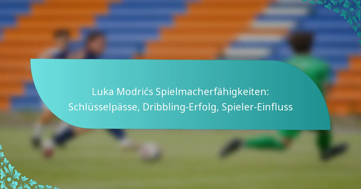 featured-image-luka-modrics-spielmacherfahigkeiten-schlusselpasse-dribbling-erfolg-spieler-einfluss