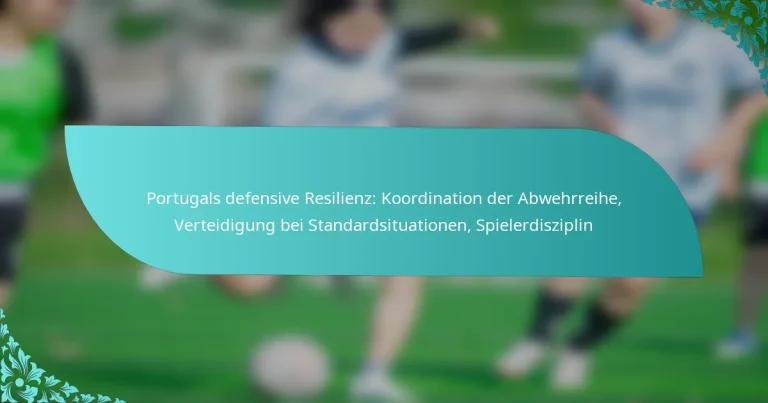 featured-image-portugals-defensive-resilienz-koordination-der-abwehrreihe-verteidigung-bei-standardsituationen-spielerdisziplin