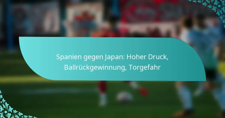 featured-image-spanien-gegen-japan-hoher-druck-ballruckgewinnung-torgefahr