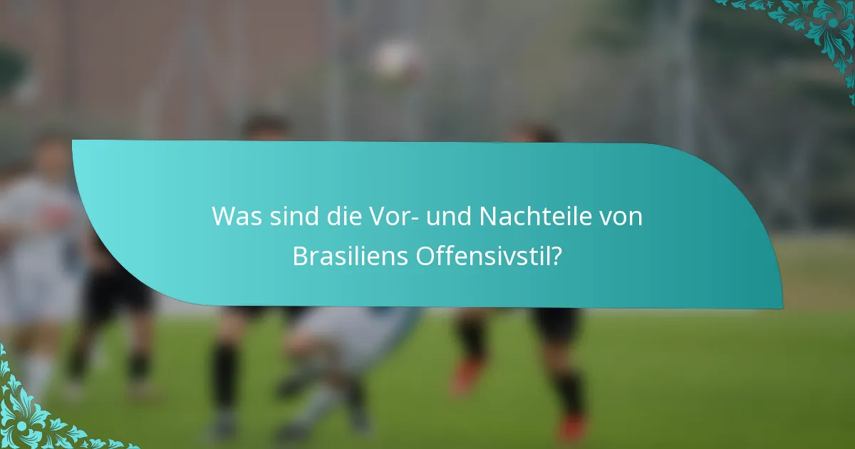 Was sind die Vor- und Nachteile von Brasiliens Offensivstil?